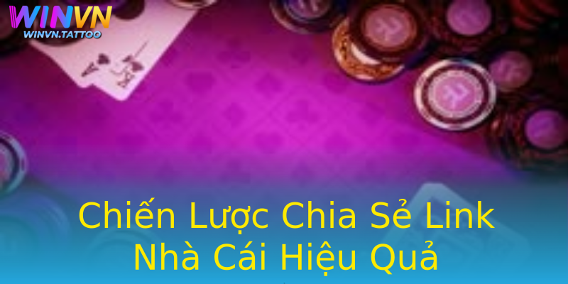 Chiến Lược Chia Sẻ Link Nhà Cái Hiệu Quả Chiến Lược Chia Sẻ Link Nhà Cái Hiệu Quả