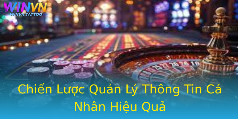 Chiến Lược Quản Lý Thông Tin Cá Nhân Hiệu Quả Chiến Lược Quản Lý Thông Tin Cá Nhân Hiệu Quả