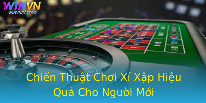 Chiến Thuật Chơi Xí Xập Hiệu Quả Cho Người Mới Chiến Thuật Chơi Xí Xập Hiệu Quả Cho Người Mới
