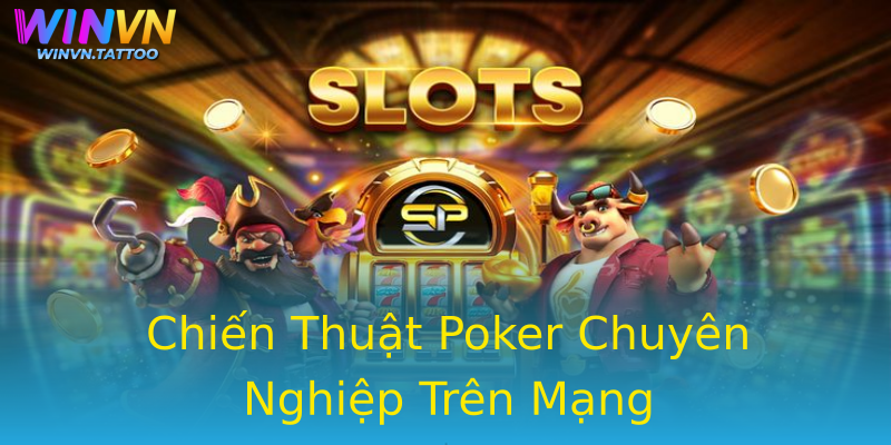 Chiến Thuật Poker Chuyên Nghiệp Trên Mạng Chiến Thuật Poker Chuyên Nghiệp Trên Mạng