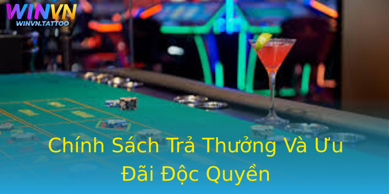 Chính Sách Trả Thưởng Và Ưu Đãi Độc Quyền Chính Sách Trả Thưởng Và Ưu Đãi Độc Quyền