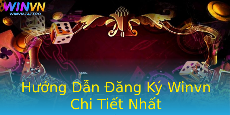 Hướng Dẫn Đăng Ký Winvn Chi Tiết Nhất Hướng Dẫn Đăng Ký Winvn Chi Tiết Nhất