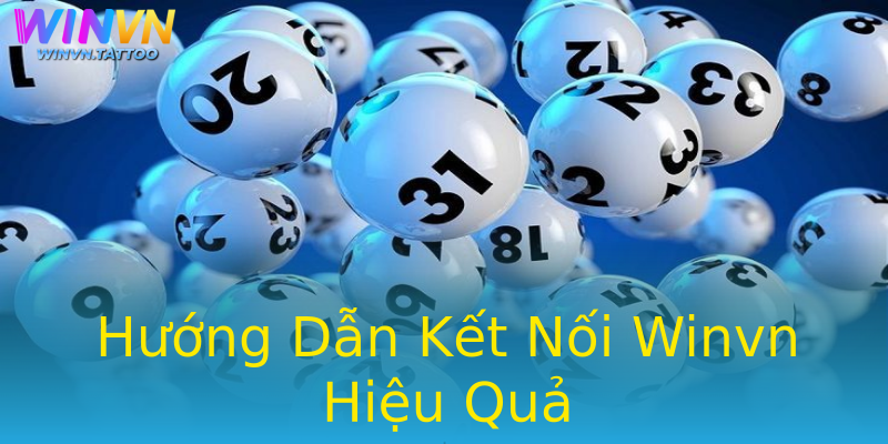 Hướng Dẫn Kết Nối Winvn Hiệu Quả Hướng Dẫn Kết Nối Winvn Hiệu Quả