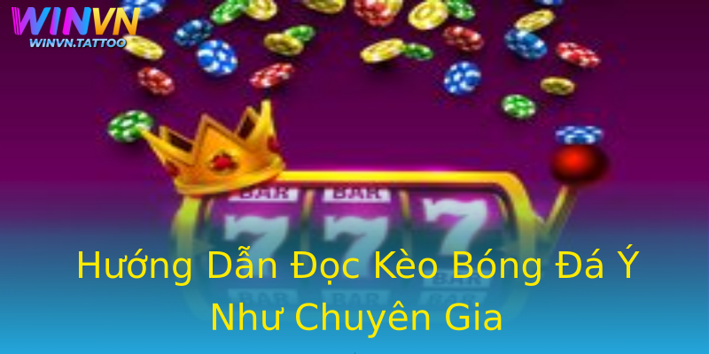 Hướng Dẫn Đọc Kèo Bóng Đá Ý Như Chuyên Gia Hướng Dẫn Đọc Kèo Bóng Đá Ý Như Chuyên Gia