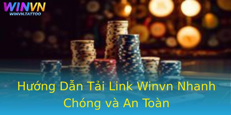 Hướng Dẫn Tải Link Winvn Nhanh Chóng và An Toàn Hướng Dẫn Tải Link Winvn Nhanh Chóng và An Toàn