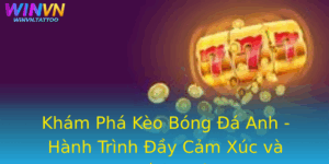 Kham Pha Keo Bong A Anh Hanh Trinh Ay Cam Xuc Va Chien Thuat