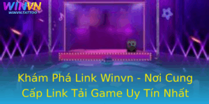 Kham Pha Link Winvn Noi Cung Cap Link Tai Game Uy Tin Nhat