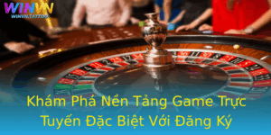 Kham Pha Nen Tang Game Truc Tuyen Ac Biet Voi Ang Ky Winvn