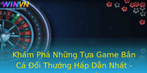 Kham Pha Nhung Tua Game Ban Ca Oi Thuong Hap Dan Nhat Top Game Ban Ca Oi Thuong