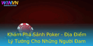 Kham Pha Sanh Poker Ia Iem Ly Tuong Cho Nhung Nguoi Am Me Bai