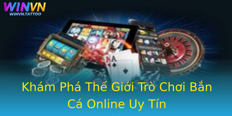 Khám Phá Thế Giới Trò Chơi Bắn Cá Online Uy Tín Khám Phá Thế Giới Trò Chơi Bắn Cá Online Uy Tín