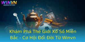 Kham Pha The Gioi Xo So Mien Bac Co Hoi Oi Oi Tu Winvn
