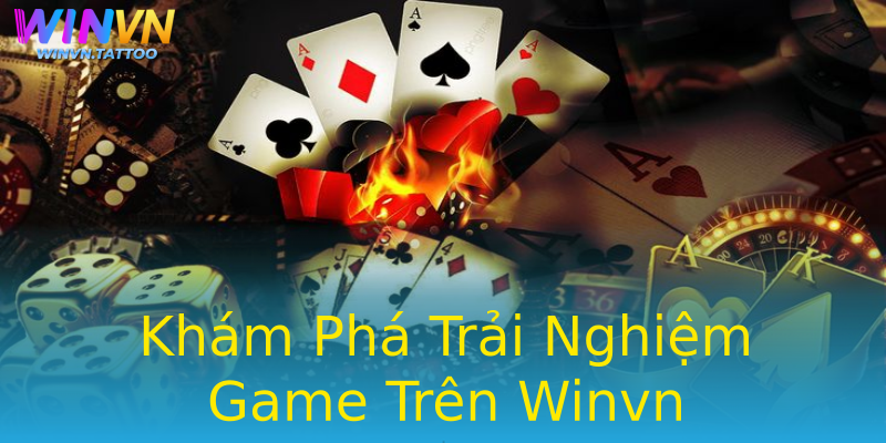 Khám Phá Trải Nghiệm Game Trên Winvn Khám Phá Trải Nghiệm Game Trên Winvn