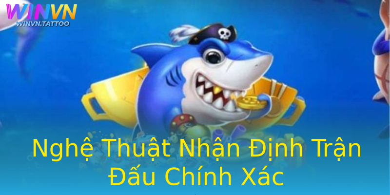 Nghệ Thuật Nhận Định Trận Đấu Chính Xác Nghệ Thuật Nhận Định Trận Đấu Chính Xác