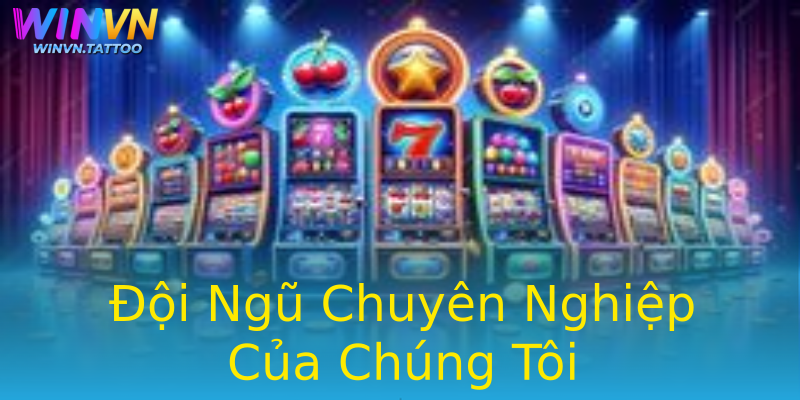 Đội Ngũ Chuyên Nghiệp Của Chúng Tôi Đội Ngũ Chuyên Nghiệp Của Chúng Tôi