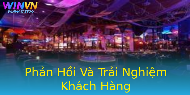 Phản Hồi Và Trải Nghiệm Khách Hàng Phản Hồi Và Trải Nghiệm Khách Hàng