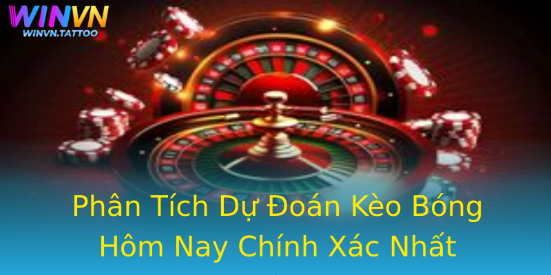 Phân Tích Dự Đoán Kèo Bóng Hôm Nay Chính Xác Nhất Phân Tích Dự Đoán Kèo Bóng Hôm Nay Chính Xác Nhất