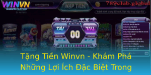 Tặng Tiền Winvn - Khám Phá Những Lợi Ích Đặc Biệt Trong Giao Dịch 1 Tang Tien Winvn Kham Pha Nhung Loi Ich Ac Biet Trong Giao Dich