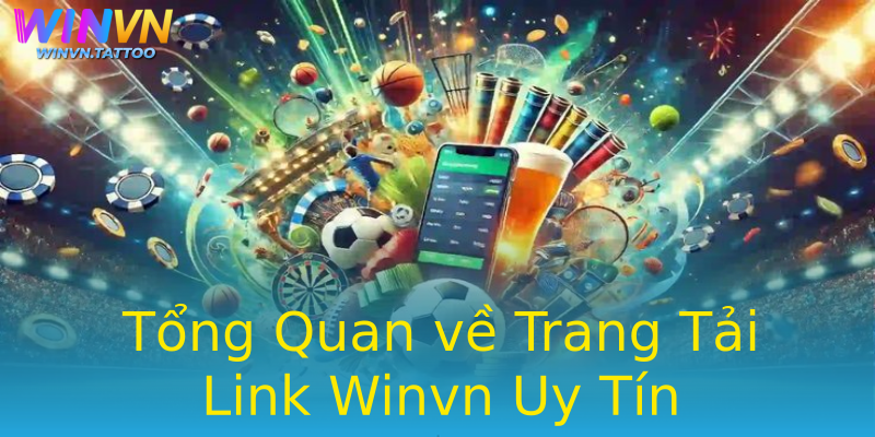 Tổng Quan về Trang Tải Link Winvn Uy Tín Tổng Quan về Trang Tải Link Winvn Uy Tín