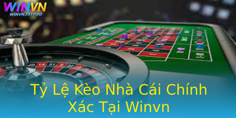 Tỷ Lệ Kèo Nhà Cái Chính Xác Tại Winvn Tỷ Lệ Kèo Nhà Cái Chính Xác Tại Winvn